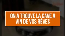 On a trouvé la cave à vin de vos rêves