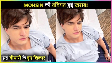 Get Well Soon: Mohsin Khan Suffered From This Ilness