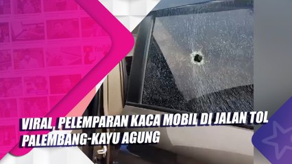 Viral Video Korban Pelemparan Kaca Mobil di Jalan Tol Palembang-Kayu Agung
