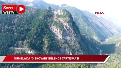Sümela'da 'diskovari' eğlence tartışması