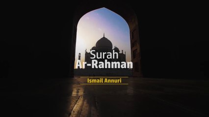 Surah Ar Rahman سورة الرحمن Imam Merdu Ismail Annuri