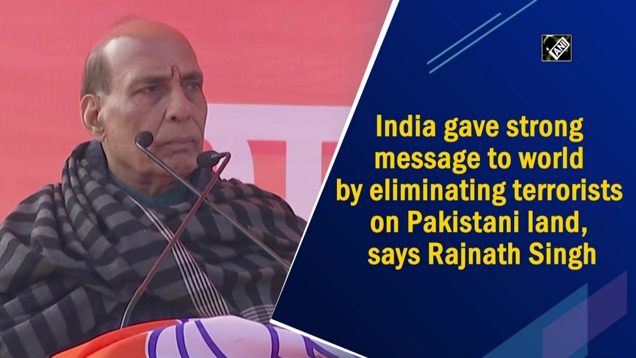 India gave strong message to world by eliminating terrorists on Pakistani land, says Rajnath Singh