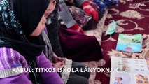 „Földalatti” iskola Kabulban: az afgán kislányok egyetlen reménye