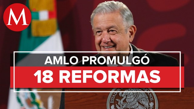 AMLO suma 18 reformas constitucionales; supera a Salinas y Fox, pero está lejos de Calderón y Peña