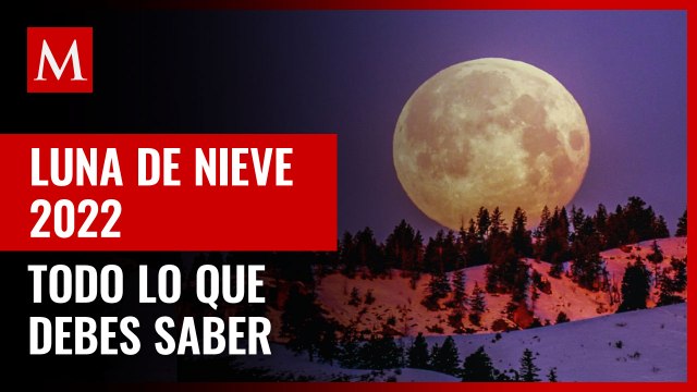 ¿Cuándo es la luna de nieve 2022? Lo que debes saber de este fenómeno astronómico