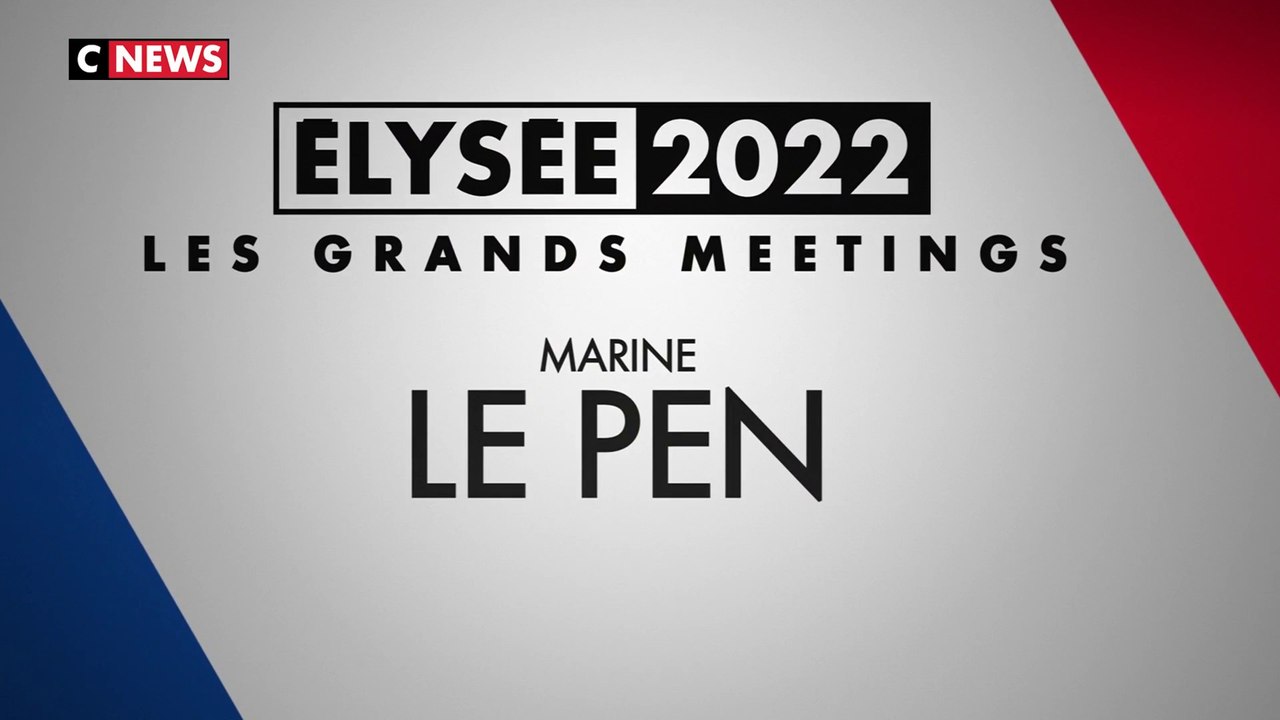 Les Grands Meetings 2022 : Marine Le Pen