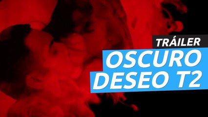Tráiler de Oscuro deseo, temporada 2