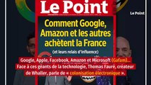 Amazon, Google et les autres : comment les Gafam achètent la France