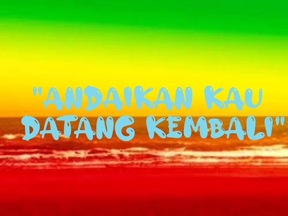 Andaikan kau datang kembali reggae version