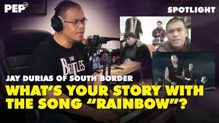 How South Border's song "Rainbow" saved lives | PEP Spotlight with Jay Durias