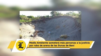 下载视频: Medio Ambiente someterá más personas a la justicia por robo de arena de las Dunas de Baní