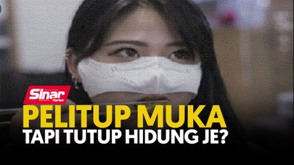 Pelitup muka tapi tutup hidung je?