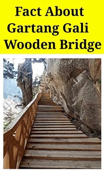 Fact About Gartang Gali Wooden Bridge