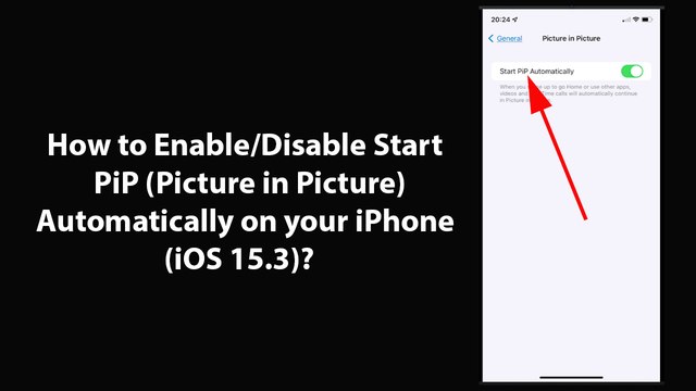 How to Enable or Disable Start PiP (Picture in Picture) Automatically on your iPhone (iOS 15.3)?