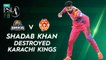 Shadab Khan Destroyed Karachi Kings | Karachi Kings vs Islamabad United | Match 14 | HBL PSL 7 | ML2G