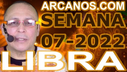 LIBRA - Horóscopo ARCANOS.COM 6 al 12 de febrero de 2022 - Semana 07