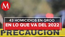 Asesinan a una persona en Cancún; van 43 homicidios en QRoo durante 2022