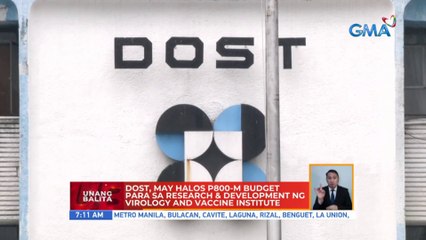 DOST, may halos P800M budget para sa research & development ng Virology and Vaccine Institute | UB