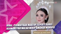 Viral, Permintaan Makeup Seperti Aurel Hermansyah Malah Mirip Amanda Manopo