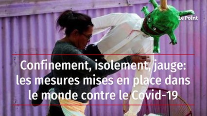 Confinement, isolement, jauge: les mesures mises en place dans le monde contre le Covid-19