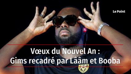 Vœux du Nouvel An : Gims recadré par Lââm et Booba