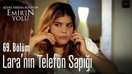Lara'nın telefon sapığı - Adını Feriha Koydum Emir'in Yolu 69. Bölüm