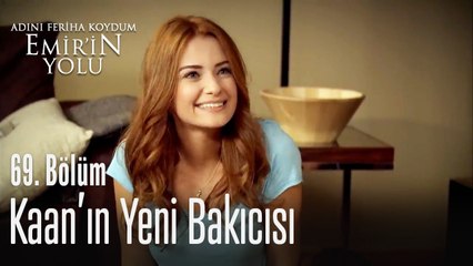 Kaan'ın yeni bakıcısı - Adını Feriha Koydum Emir'in Yolu 69. Bölüm