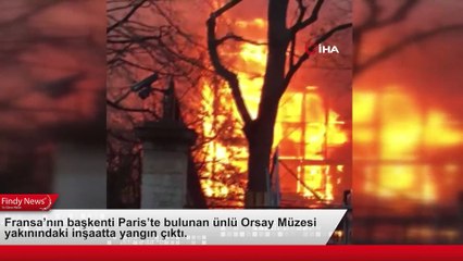 Fransa’nın başkenti Paris’te bulunan ünlü Orsay Müzesi yakınındaki inşaatta yangın çıktı