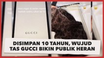 Sudah Disimpan 10 Tahun, Wujud Tas Gucci Hadiah Ulang Tahun Bikin Publik Heran: Barang Mahal Memang Beda