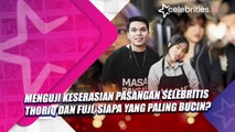 Menguji Keserasian Pasangan Selebritis Thoriq dan Fuji, Siapa yang Paling Bucin?