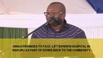 Hinga promises to face-lift Bondeni Hospital in Nakuru as part of giving back to the community