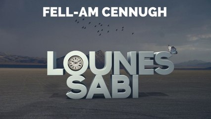 Lounes Sabi - Fell-am cennugh