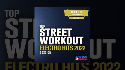 E4F - Top Street Workout Electro Hits 2022 Session - Fitness & Music 2022