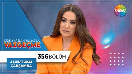 Didem Arslan Yılmaz'la Vazgeçme 356. Bölüm | 2 Şubat 2022