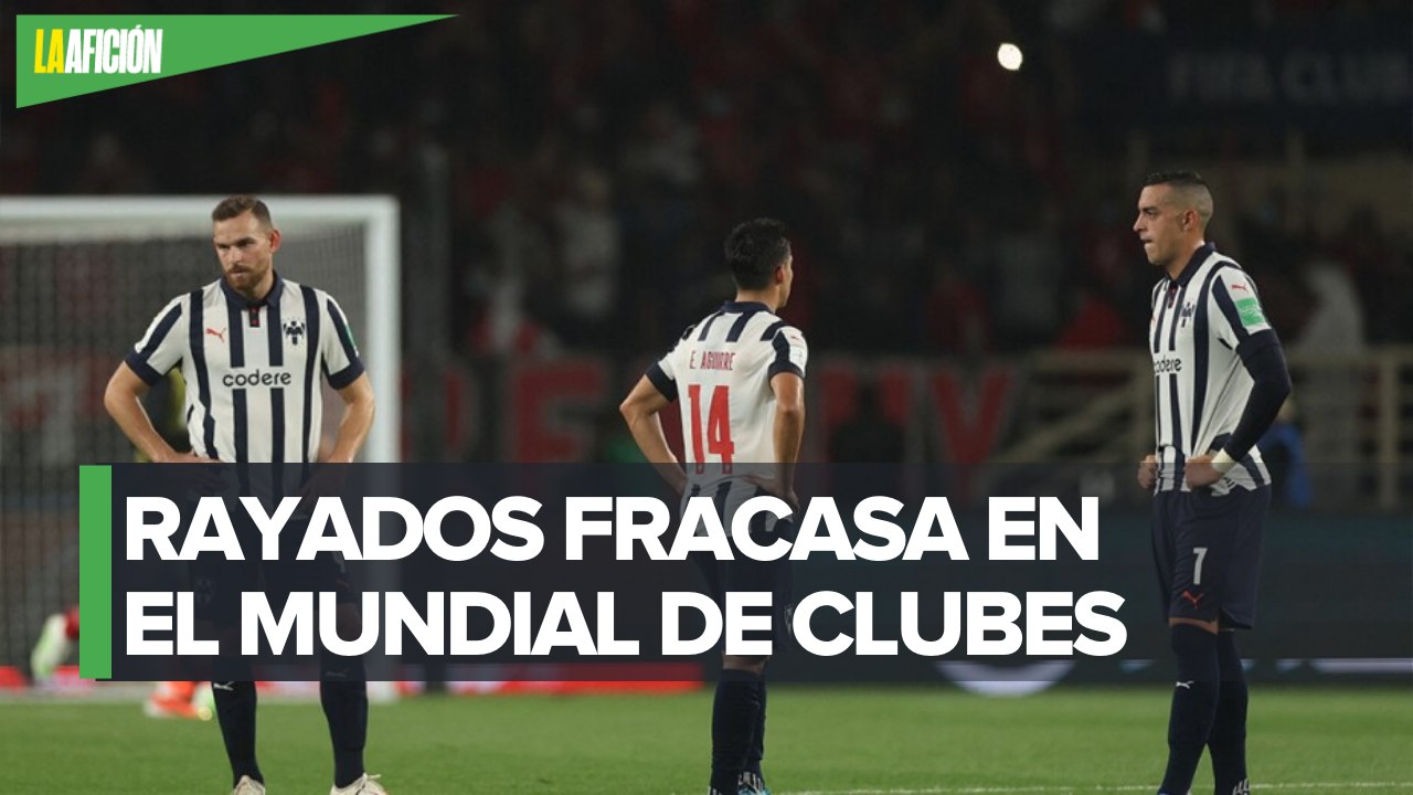 ¡Fracaso! Rayados es eliminado tras caer ante el Al-Ahly en el Mundial de Clubes