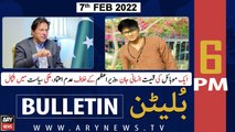 ARY News Bulletin | 6 PM | 7th February 2022