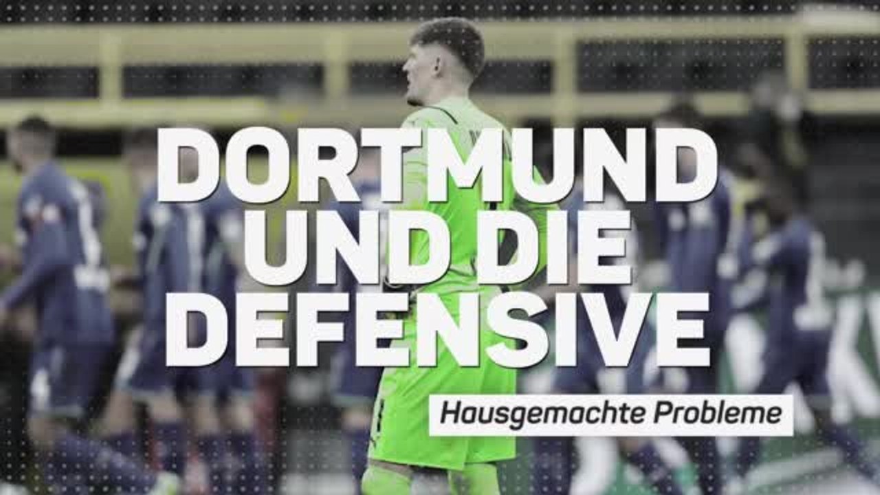 Dortmunds Defensive: Hausgemachte Probleme