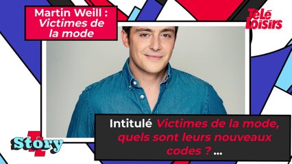 Martin Weill : victimes de la mode, quels sont leurs nouveaux codes