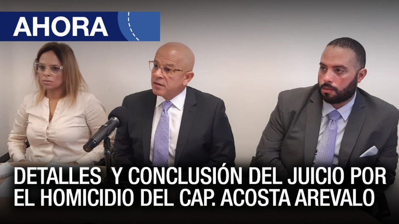 Juicio por el homicidio del Cap. Acosta Arévalo - #07Feb - Ahora