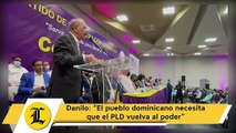 Danilo_ “El pueblo dominicano necesita que el PLD vuelva al poder”
