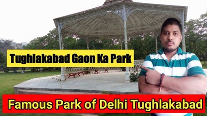 Tughlakabad Gaon Ka Park || Delhi Ka Tughkaad Gaon Ka Park ||  Famous Park of Delhi Tughlakabad