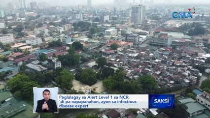 Paglalagay sa Alert Level 1 sa NCR, 'di pa napapanahon, ayon sa infectious disease expert | Saksi
