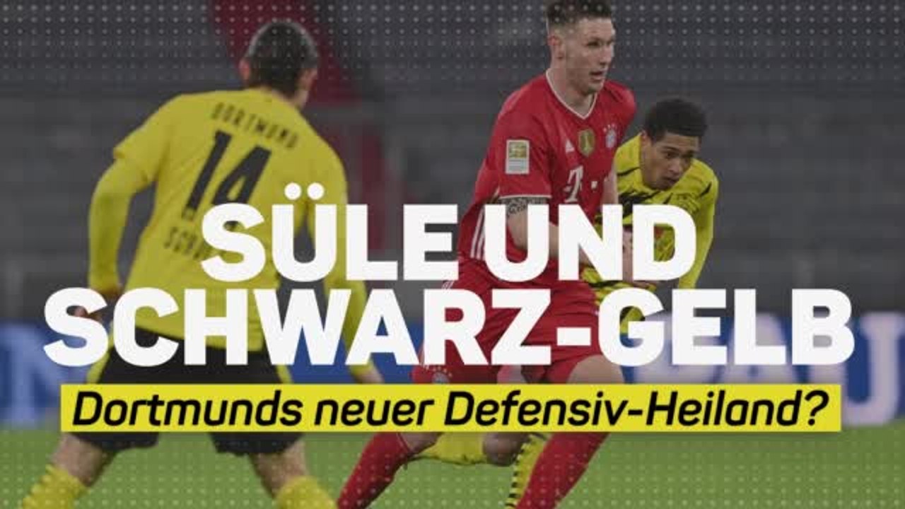 Süle zum bvb: dortmunds neuer defensiv-heiland?