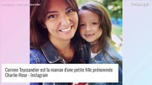 Carinne Teyssandier séparée de son mari : il font un choix de taille pour leur fille Charlie-Rose