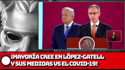 ¡MAYORÍA DE MEXICANOS CREE EN LÓPEZ-GATELL Y SUS MEDIDAS VS EL COVID-19!