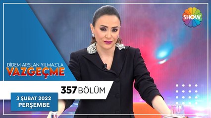Didem Arslan Yılmaz'la Vazgeçme 357. Bölüm | 3 Şubat 2022