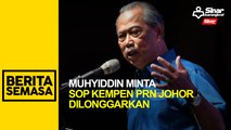 Muhyiddin minta SOP kempen PRN Johor dilonggarkan