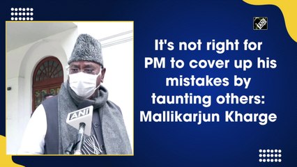 Not right for PM to cover up his mistakes by taunting others: Mallikarjun Kharge