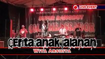 CERITA ANAK JALANAN || WITA ARSHITHA || LIVE SHOW MUSIC OM. AMBASSADOR