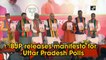 BJP releases manifesto for Uttar Pradesh Assembly polls